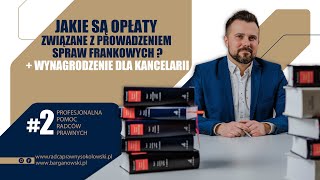 Jakie są opłaty związane z prowadzeniem spraw frankowych  wynagrodzenie dla kancelarii [upl. by Anoo266]