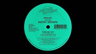 Praxis ft Kathy Brown Turn Me Out The Delormes UK Club Remix [upl. by Malan]