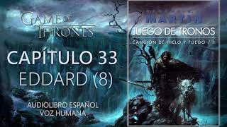 👑JUEGO DE TRONOS⚔️  CAPÍTULO 33  EDDARD 8  CANCIÓN DE HIELO Y FUEGO 1 Audiolibro en Español [upl. by Hallam]