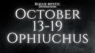 Ophiuchus October 13 thru 19 2024 Weekly Tarot Reading [upl. by Haidedej]