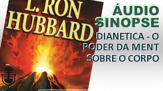 Dianetica  O Poder Da Mente Sobre O Corpo  L Ron Hubbard  Áudio Sinopse [upl. by Luhar]