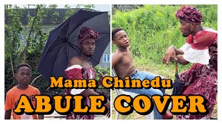 IAMDIKEH  MAMA CHINEDU “ABULE” COVER 😂😂😂 [upl. by Egdamlat]