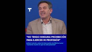 quotNo tengo ninguna prohibición para ejercer mi profesiónquot Aníbal Lotocki habló en Telenoche [upl. by Silvano892]