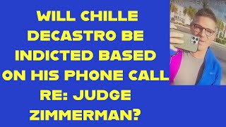 WILL JOSE DECASTROS JAIL CALL REGARDING JUDGE ZIMMERMAN LEAD TO CRIMINAL INDICTMENTS [upl. by Egedan444]