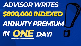 Advisor Writes 800000 Indexed Annuity Premium in a Day advisors lifeinsuranceagent career [upl. by Meece]