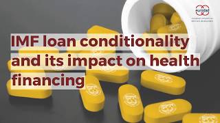 Unhealthy Conditions IMF loan conditionality and its impact on health financing [upl. by Lyckman]