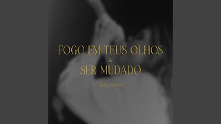 Medley Fogo Em Teus Olhos e Ser Mudado [upl. by Shenan]