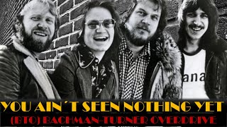 BACHMANTURNER OVERDRIVE  YOU AINT SEEN NOTHING YET [upl. by Berardo554]