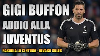 CANZONE BUFFON LASCIA LA JUVENTUS ⚽  Parodia La Cintura  Alvaro Soler [upl. by Sashenka223]