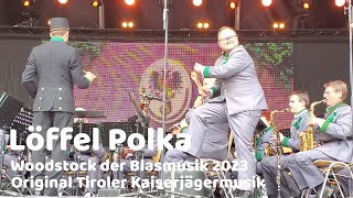 Löffel Polka  Woodstock der Blasmusik 2023 Original Tiroler Kaiserjägermusik [upl. by Mchail]