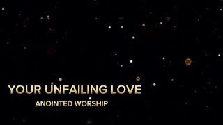 YOUR UNFAILING LOVE  Anointed Worship karaoke [upl. by Anaejer417]