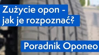 Zużycie opon  jak je rozpoznać ● Poradnik Oponeo™ [upl. by Erastatus]