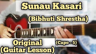 Sunau Kasari  Bibhuti Shrestha  Guitar Lesson  Easy Chords  Capo 5 [upl. by Blasien788]