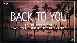 Louis Tomlinson  Back To You feat Bebe Rexha Clean Lyrics [upl. by Puduns]