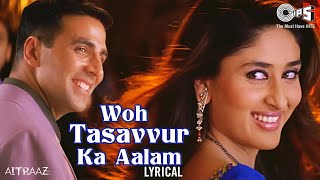 Woh Tassavur Ka Aalam  Lyrical  Aitraaz  Kareena Akshay Kumar  Udit Narayan Alka Yagnik [upl. by Dorsman]