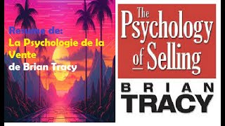 quotLa Psychologie de la Ventequot de Brian Tracy Resume [upl. by Hax708]