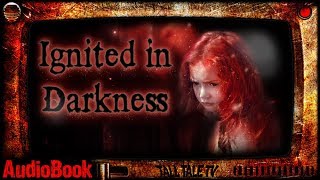 Ignited in Darkness 🎙️ Dark Fantasy Short Story 🎙️ by S Alessandro Martinez [upl. by Terti204]