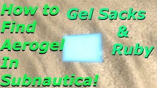 How to Find Aerogel In Subnautica Gel Sacks amp Ruby Subnautica Full Release Version [upl. by Malita944]