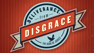 DELIVERANCE FROM DISGRACE A House Divided Judges 78 [upl. by Htilil720]