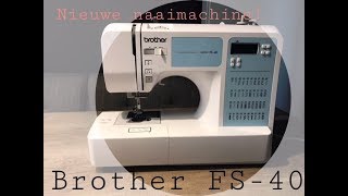 Nieuwe naaimachine Brother FS40 reviewinstructies nederlands [upl. by Ennaimaj]