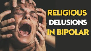 Understanding Religious Delusions in Bipolar Disorder Insights and Impact [upl. by Swiercz]