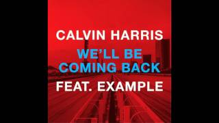 Calvin Harris feat Example  Well Be Coming Back Original Mix [upl. by Bilat]