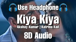 Kiya Kiya 8D Song  Welcome  Akshay Kumar  Katrina Kaif  Anil Kapoor  8D Tunes Bollywood  8D [upl. by Tarfe384]