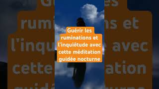 Guérir les inquiétudes et les ruminations  méditation guidée nocturne [upl. by Happ]