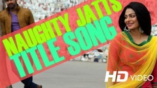 Naughty Jatts Title Song HD  Neeru Bajwa Arya Babbar Roshan Prince Binnu Dhillon [upl. by Nyliak]