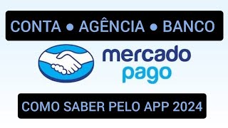 APP Mercado Pago  Como saber a CONTA AGÊNCIA e BANCO 2024 [upl. by Ssur148]