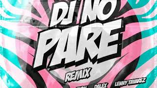 Dj No Pare REMIX  Justin Quiles ft Natti Natasha Farruko Zion Dalex Lenny Tavárez [upl. by Cheatham]