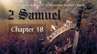 quot2 Samuel 18 Absaloms Deathquot  Pastor Jason Robinson [upl. by Nehtanhoj]