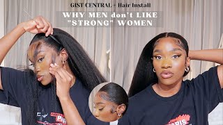 WHY MEN DONT LIKE INDEPENDENT WOMEN  GIST CENTRAL 6   ISEE HAIR REVIEW [upl. by Sahpec]