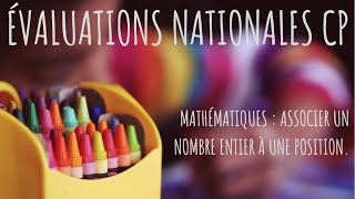 Évaluations nationales CP 2019 Mathématiques nombres et calculs  associer un entier à une position [upl. by Teilo325]