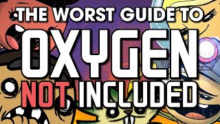 The Worst Guide To Oxygen Not Included [upl. by Trude649]