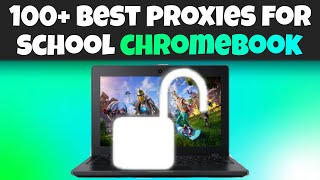 100 BEST PROXIES For School CHROMEBOOK [upl. by Ettena]