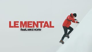 LE MENTAL ft MIKE HORN [upl. by Madelaine54]