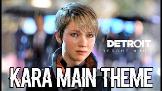 DETROIT BECOME HUMAN  Kara Main Music Theme [upl. by Niajneb]