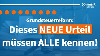 Grundsteuerreform Dieses NEUE Urteil müssen ALLE kennen Grundsteuer verfassungswidrig [upl. by Ynoffit179]