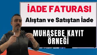 İade Faturası Alıştan ve Satıştan İade Muhasebe Konu Anlatımı  Aydın Tuzcu  No 51 [upl. by Bernj]