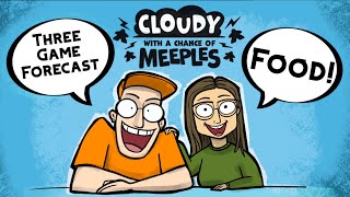 Three Game Forecast Food  Cloudy with a Chance of Meeples [upl. by Phillada]