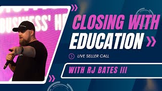 Closing With Education LIVE SELLER CALL [upl. by Anselmi268]