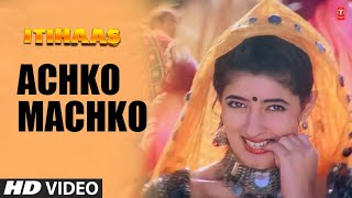 Achko Machko  Video Song  Itihaas  Alka Yagnik  Sameer  Ajay Devgan Twinkle Khanna [upl. by Kus]