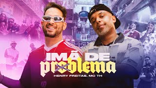 IMÃ DE PROBLEMA  Henry Freitas Mc TH Clipe Oficial [upl. by Eilatan]