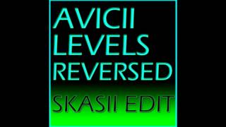 OFFICIAL Avicii  Levels Reversed SKASII EDIT [upl. by Yendys626]