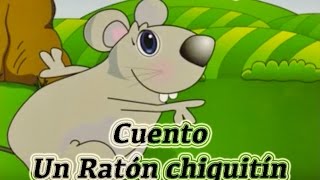 Cuento infantil Un Ratón Chiquitin [upl. by Carnes]