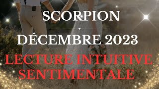 SCORPION ♏ SENTIMENTAL 💖 DÉCEMBRE 2023  EXPLORATION DE LA PASSION 💖💖💖 [upl. by Amatruda]