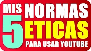 MIS CINCO NORMAS ÉTICAS PARA USAR YOUTUBE JuanColinoYT [upl. by Marve535]