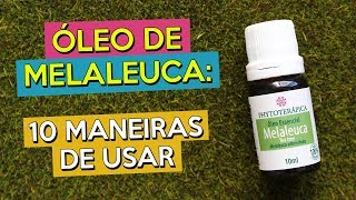 ÓLEO DE MELALEUCA TEA TREE 10 MANEIRAS DE USAR [upl. by Cran]