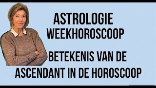 ASTROLOGIE WEEKHOROSCOOP 4 TOT 11 NOVEMBER 2023 BETEKENIS VAN DE ASCENDANT IN DE GEBOORTEHOROSCOOP [upl. by Meg]